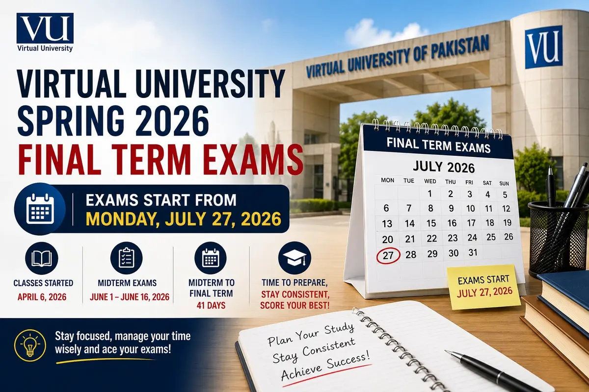 VU Spring 2026 Final Term Exams Begin on July 27